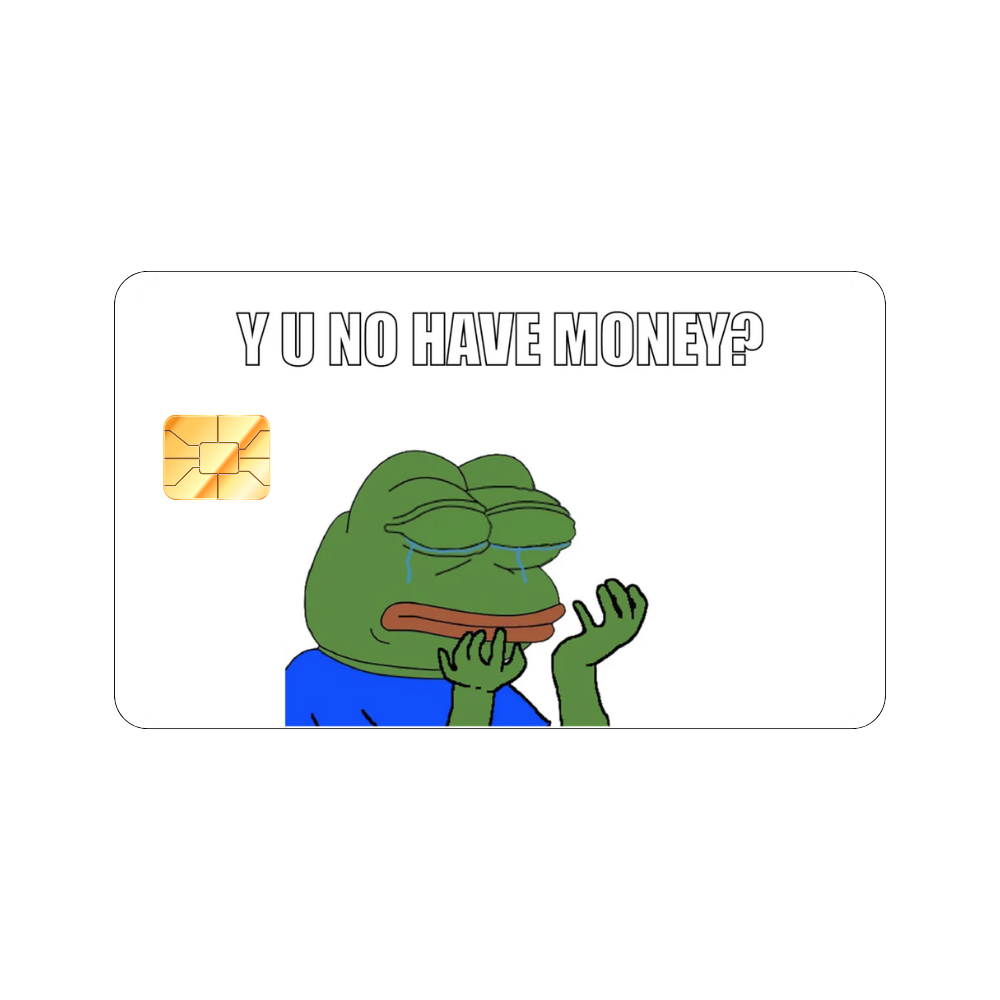Y U Have No Money?