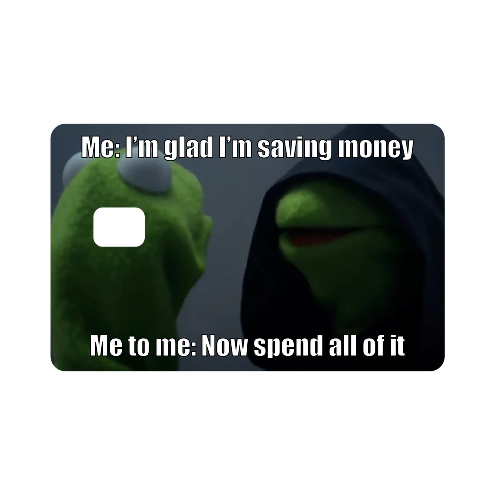 I'm Glad I'm Saving Money Meme