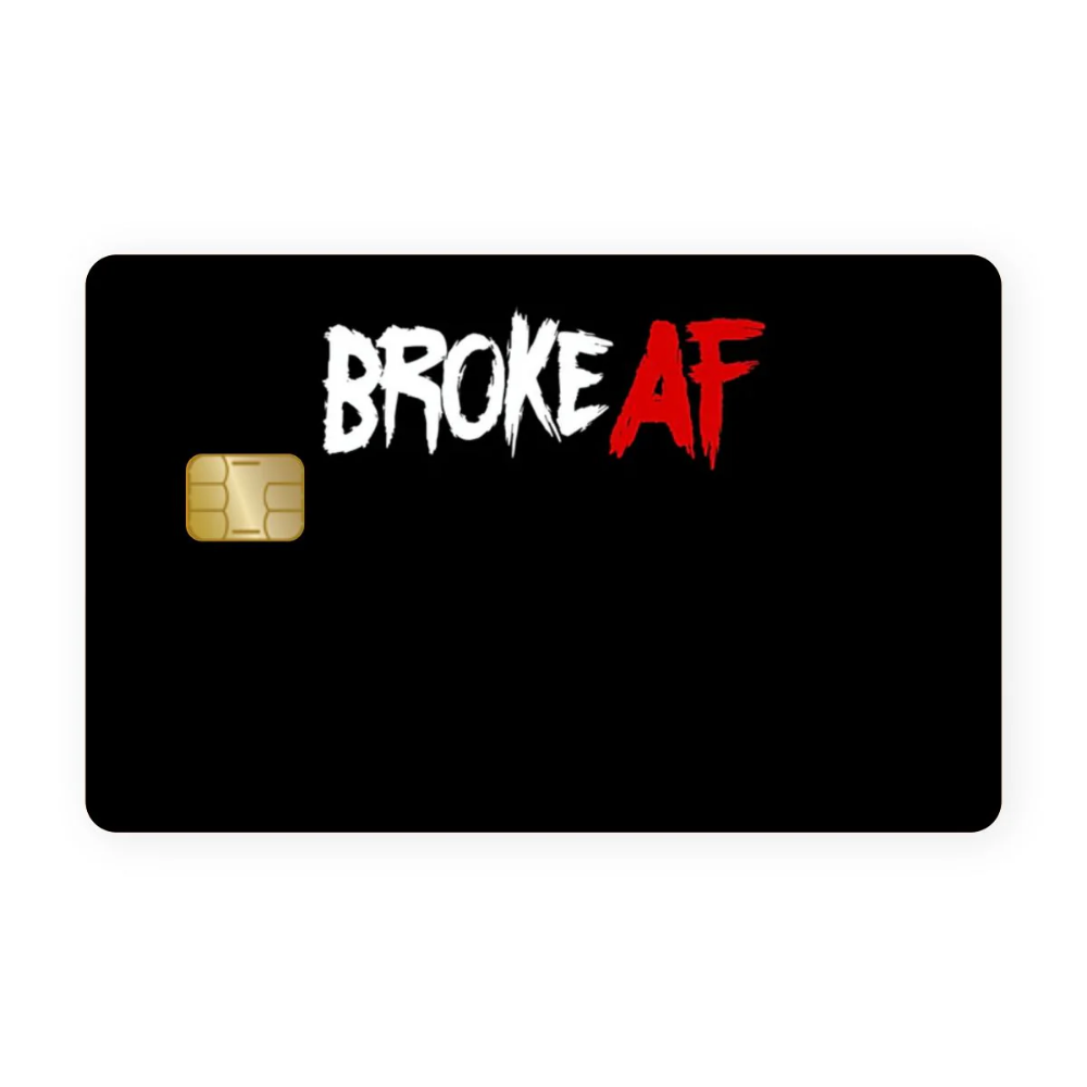 Broke AF