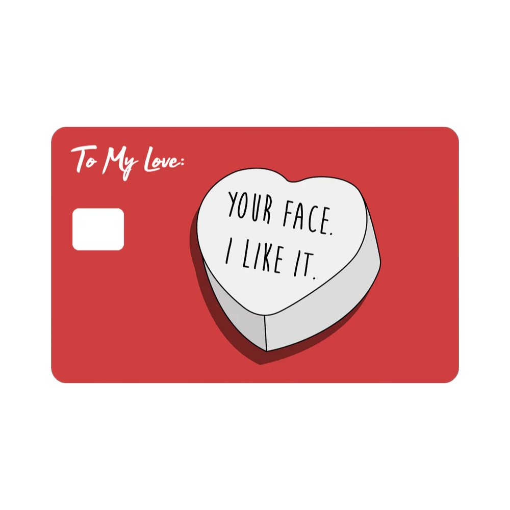 To My Love: Your Face I Like It